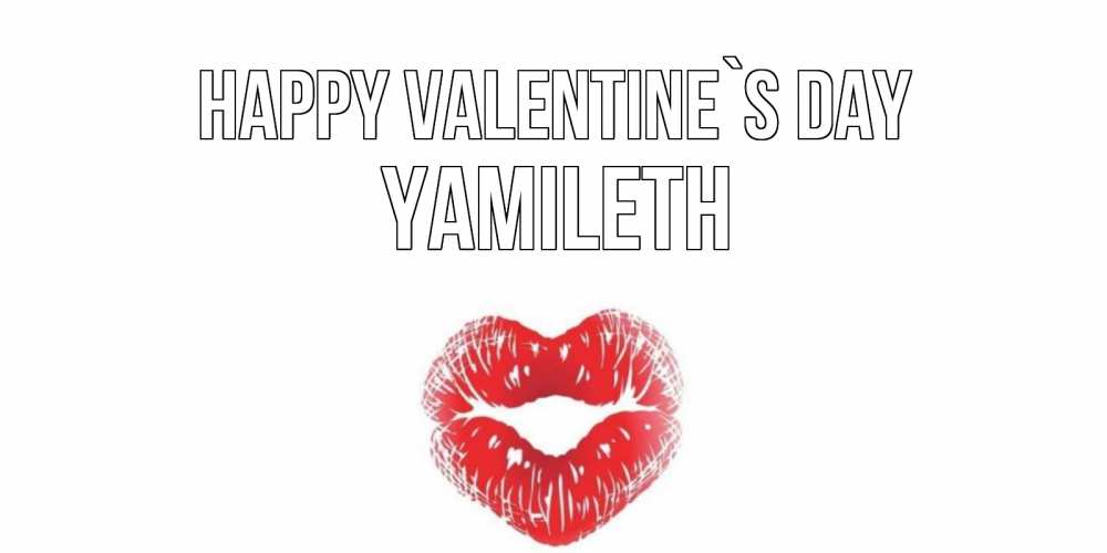 Greetings card с именем, Yamileth Happy Valentine`s Day поцелуй на валентинке с именем Greetings with text for free download 